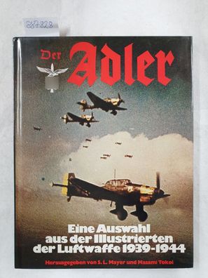 Der Adler : Eine Auswahl aus der Illustrierten der Luftwaffe 1939 - 1944.