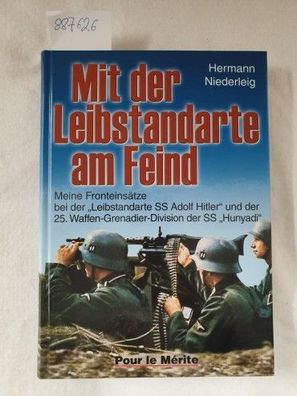 Mit der Leibstandarte am Feind : meine Fronteinsätze bei der "Leibstandarte Adolf Hit