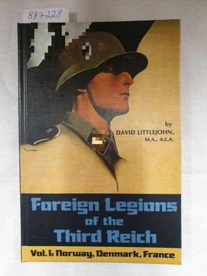 Foreign Legions Of The Third Reich : Vol. 1 : Norway, Denmark, France :