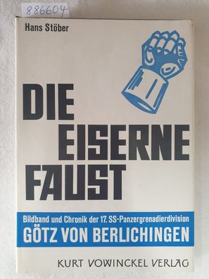 Die Eiserne Faust : Bildband und Chronik der 17. SS-Panzergrenadierdivision Götz von