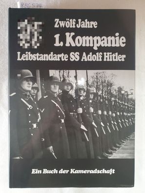 Zwölf Jahre 1. Kompanie Leibstandarte SS Adolf Hitler :