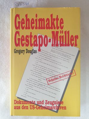 Geheimakte Gestapo-Müller : Dokumente und Zeugnisse aus den US-Geheimarchiven :