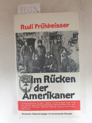 Frühbeißer, Rudi: Im Rücken der Amerikaner : (Deutsche Fallschirmjäger im Kommando-Ei