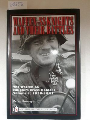 Waffen-SS Knights and Their Battles, Volume 1: The Waffen-SS Knight's Cross Holders: