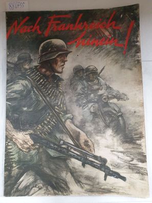 Nach Frankreich hinein! : Der Durchbruch : Soldatenzeitung an der Westfront : Gedenka