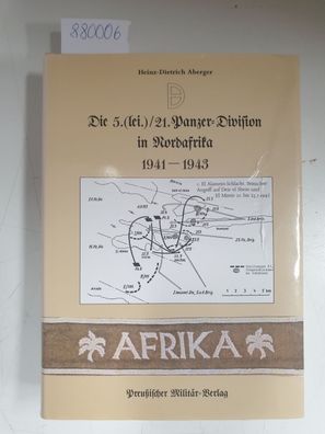 Die 5. (lei.) / 21. Panzer-Division in Nordafrika 1941-1943 :