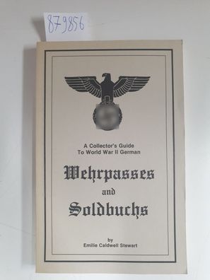 A Collector's Guide To World War II German Wehrpasses and Soldbuchs :
