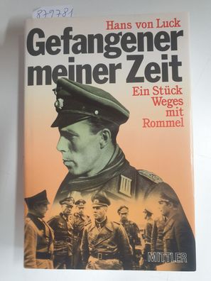 Gefangener meiner Zeit : Ein Stück Weges mit Rommel :