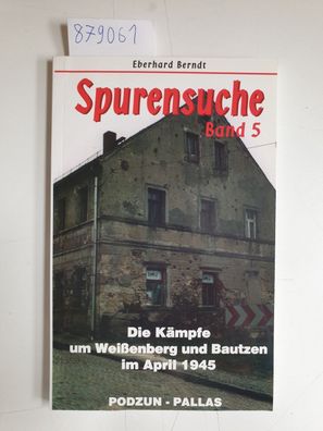 Die Kämpfe um Weißenberg und Bautzen im April 1945 :