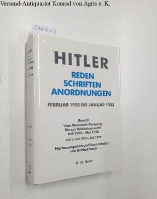 Dusik, Bärbel (Hrsg.): Hitler : Reden Schriften Anordnungen : Februar 1925 bis Januar