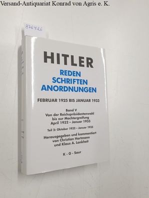 Hartmann, Christian und Klaus A. Lankheit (Hrsg.): Hitler : Reden Schriften Anordnung