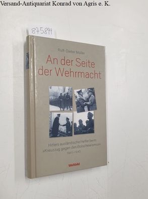 Rolf-Dieter Müller: An der Seite der Wehrmacht : Hitlers ausländische Helfer beim "Kr