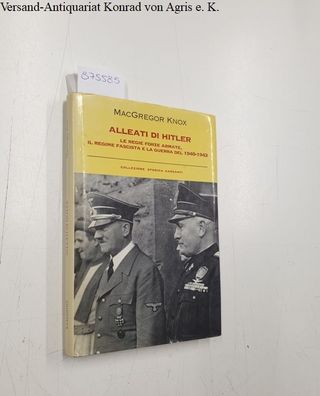 Knox, McGregor: Alleati di Hitler. Le regie forze armate, il regime fascista e la gue