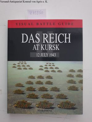 Porter, David: Das Reich Division at Kursk: 12 July 1943 (Visual Battle Guide)