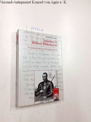 Leugers, Antonia: Jesuiten in Hitlers Wehrmacht: Kriegslegitimation und Kriegserfahru