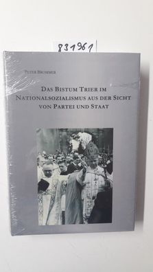 Brommer, Peter: Das Bistum Trier im Nationalsozialismus aus der Sicht von Partei und