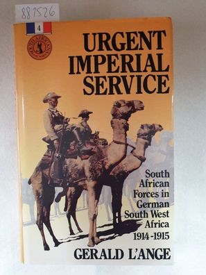 Urgent Imperial Service: South African Forces in German South West Africa, 1914-15