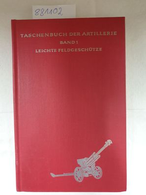 Taschenbuch der Artillerie - Band 1. Leichte Feldgeschütze.