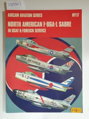 North American F-86A-L Sabre in USAF & Foreign Service (Aircam Aviation, No. 17)
