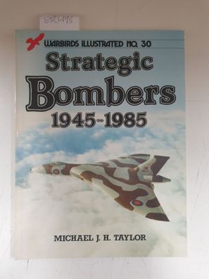 Strategic Bombers, 1945-1985 (Warbirds Illustrated, Band 30)