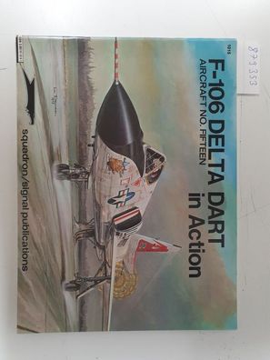 F-106 Delta Dart in Action (Aircraft in Action Ser. No. 15)