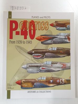 The Curtiss P-40: From 1939 to 1945: From 1940-1945 (Planes and Pilots, 3)