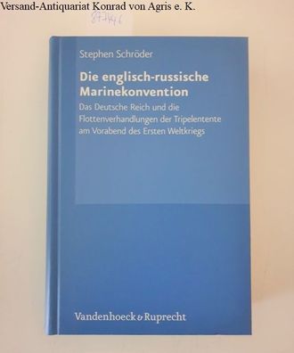 Schröder, Stephen: Die englisch-russische Marinekonvention : das Deutsche Reich und d