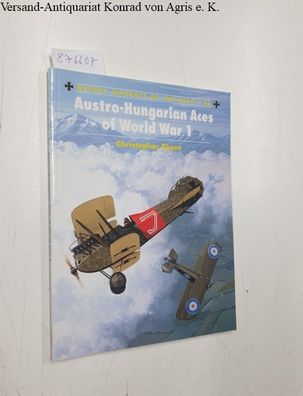 Chant, Christopher: Austro-Hungarian Aces of World War 1 : Osprey Aircraft of the Ace