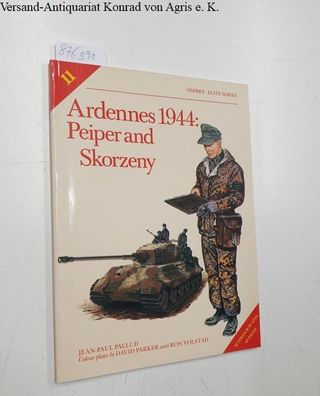 Pallud, Jean-Paul and David Parker: Ardennes 1944 Peiper & Skorzeny: Peiper and Skorz