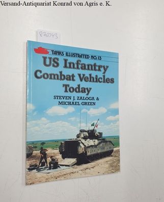 Zaloga, Steven and Michael Green: U.S. Infantry Combat Vehicles Today (Tanks Illustra