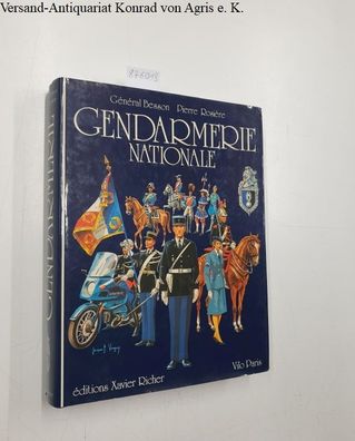 Rosière, Jean und Général Besson: La Gendarmerie Nationale Illustrations originales d