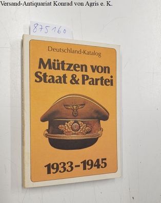 Nimmergut, Jörg: Mützen von Staat und Partei 1933 - 1945