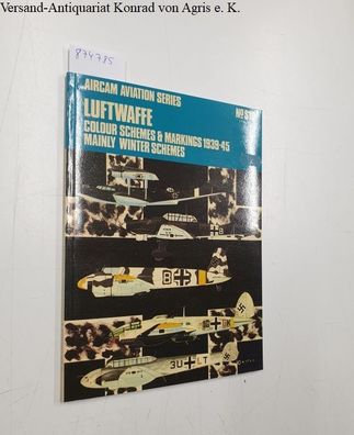 Ward, Richard: Luftwaffe Colour Schemes and Markings, 1939-45: v. 3 (Aircam Aviation