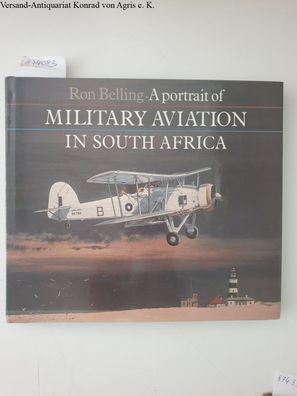 Belling, Ron: A Portrait Of Military Aviation In South Africa :