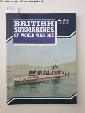 Kemp, Paul J.: British Submarines of World War One :