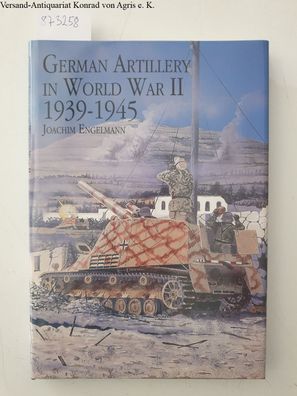 Engelmann, Joachim: German Artillery in World War II 1939-1945 (Schiffer Military His