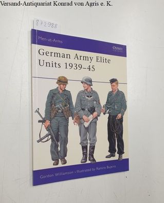 Williamson, Gordon and Ramiro Bujeiro: German Army Elite Units 1939-45 (Men-at-Arms,