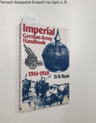 Nash, David: Imperial German Army Handbook 1914-18