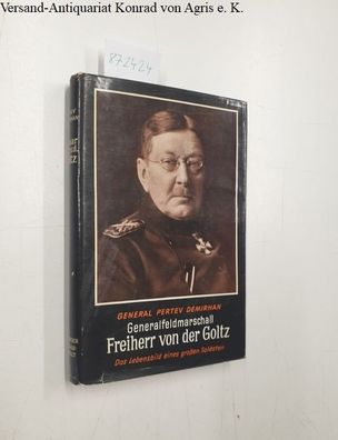Demirhan, General Pertev: Generalfeldmarschall Colmar Freiherr von der Goltz. Das Leb