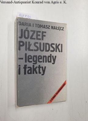 Nalecz, Daria und Tomasz Nalecz: Józef Pilsudski - legendy i fakty :