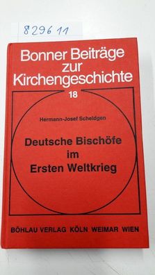 Scheidgen, Hermann-Josef: Deutsche Bischöfe im Ersten Weltkrieg