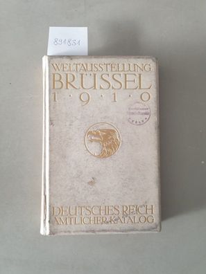 Weltausstellung Brüssel 1910: Deutsches Reich. Amtlicher Katalog :