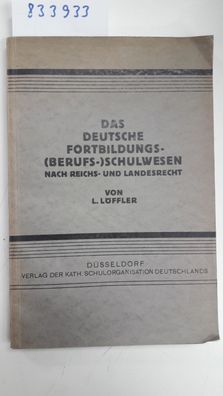 Löffler, Lambert: Das deutsche Fortbildungs- (Berufs-)Schulwesen nach Reichs- und Lan