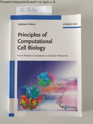 Helms, Volkhard: Principles of Computational Cell Biology: From Protein Complexes to