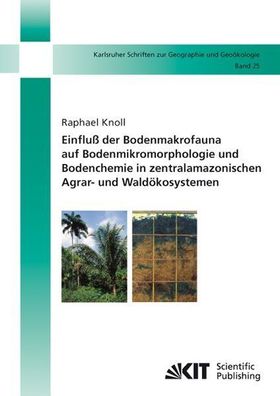 Knoll, Raphael: Einfluß der Bodenmakrofauna auf Bodenmikromorphologie und Bodenchemie