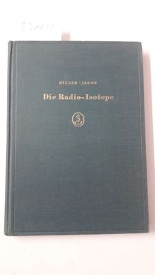 Hiller, J. und A. Jakob: Die Radio-Isotope. Eine einführende Darstellung ihrer biolog