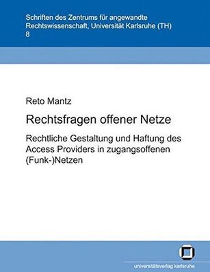 Mantz, Reto: Rechtsfragen offener Netze : rechtliche Gestaltung und Haftung des Acces