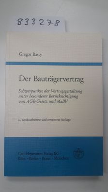 Basty, Gregor: Der Bauträgervertrag : Schwerpunkte der Vertragsgestaltung unter beson