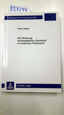 Weber, Kathrin: Die Sicherung rechtsstaatlicher Standards im modernen Polizeirecht: E