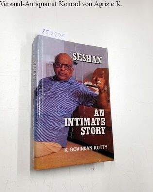 Seshan, K. Govindan: Seshan: An Intimate Story